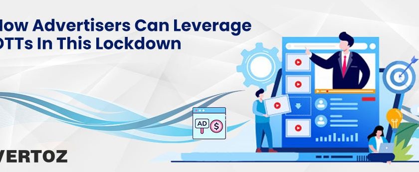 how-advertisers-can-leverage-otts-in-this-lockdown