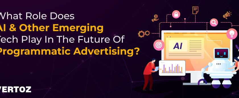 Vertoz_Blog_What-Role-Does-AI-Other-Emerging-Tech-Play-In-The-Future-Of-Programmatic-Advertising