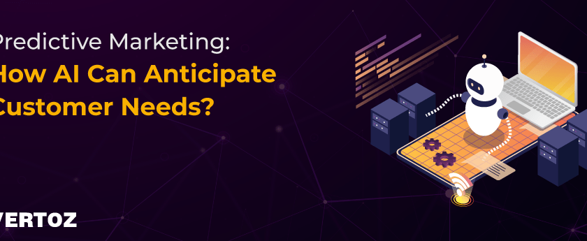 Predictive-Marketing-How-AI-Can-Anticipate-Customer-Needs_Vertoz-Blog