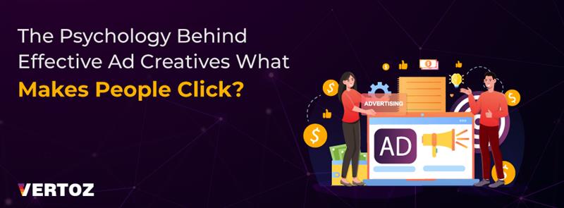 The Psychology Behind Effective Ad Creatives: What Makes People Click?